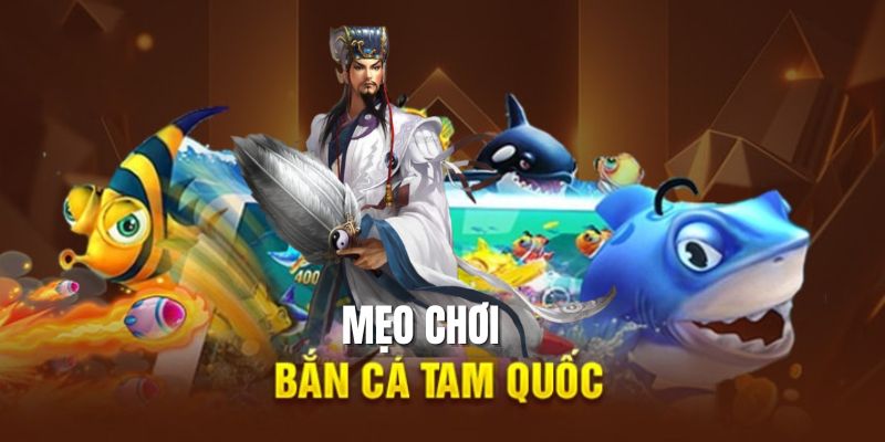 Bí kíp săn thưởng lớn trong Bắn cá tam quốc