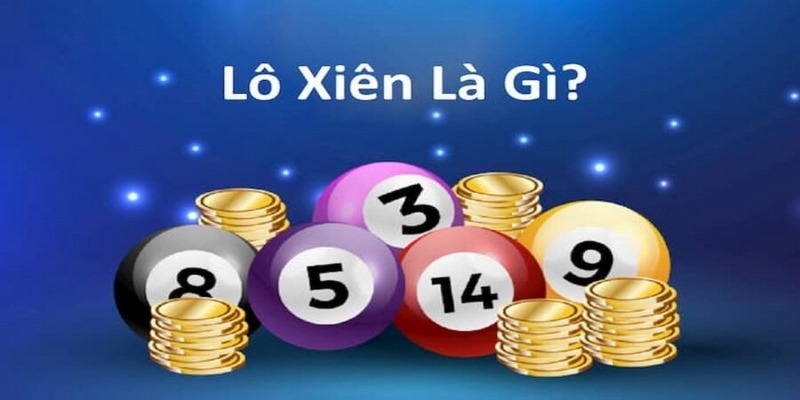 Giải Mã Khái Niệm Lô Xiên Trong Thế Giới Cá Cược Số