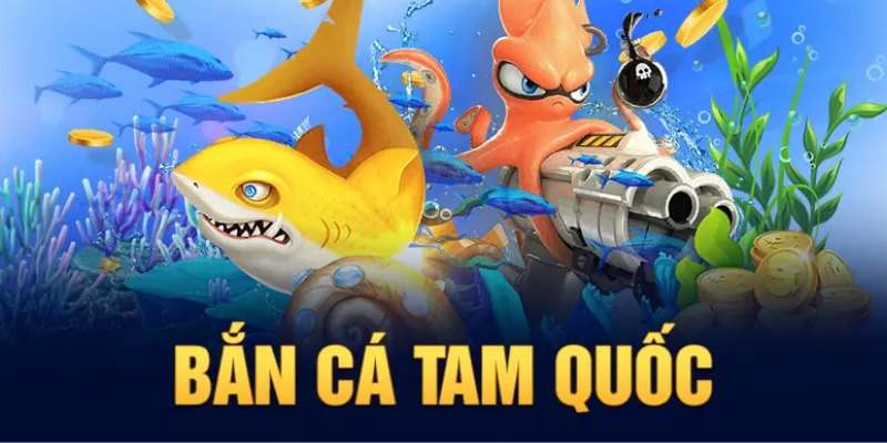 Hướng dẫn cách chơi Bắn cá tam quốc cho người mới